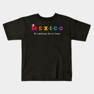 Mexico, "El ombligo de la luna" (the navel of the moon). (Flag Version) Kids T-Shirt